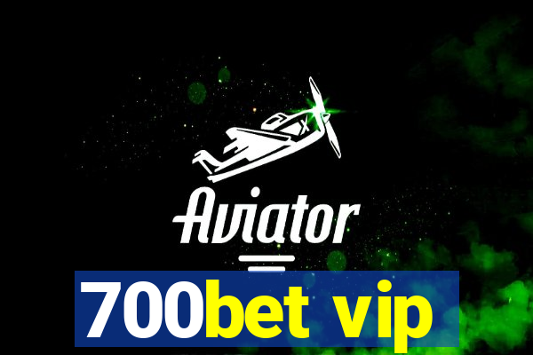 700bet vip